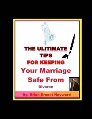 Book cover for The Ulitimate Tips for Keeping Your Marriage Safe from Divorce