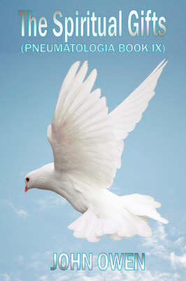 Book cover for John Owen on The Holy Spirit - The Spiritual Gifts (Book IX of Pneumatologia)