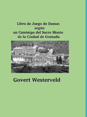 Book cover for Libro de Juego de Damas según un Canónigo del Sacro Monte de la Ciudad de Granada