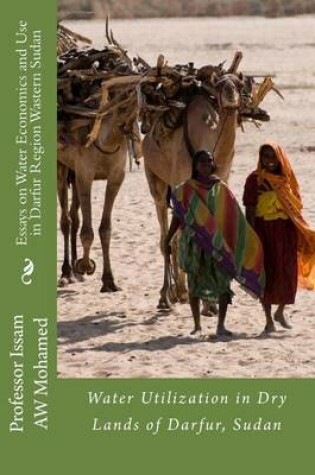 Cover of Essays on Water Economics and Use in Darfur Region Wastern Sudan