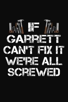 Book cover for If Garrett Can't Fix It We're All Screwed