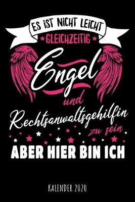 Book cover for Es ist nicht leicht gleichzeitig Engel und Rechtsanwaltsgehilfin zu sein aber hier bin ich - Kalender 2020