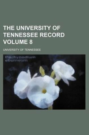 Cover of The University of Tennessee Record Volume 8