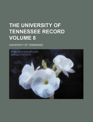 Book cover for The University of Tennessee Record Volume 8