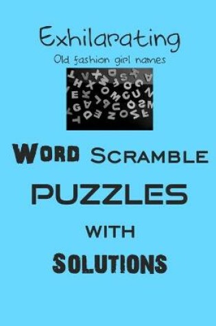 Cover of Exhilarating Old fashion girl names Word Scramble puzzles with Solutions