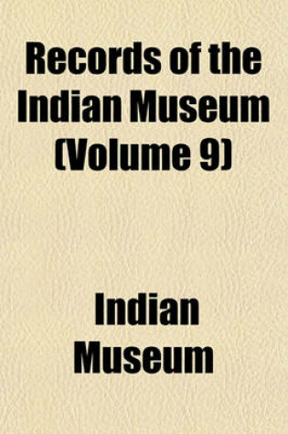 Cover of Records of the Indian Museum (Volume 9)