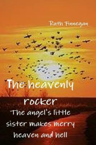 Cover of The Heavenly Rocker. the Angel's Little Sister Makes Merry Heaven and Hell