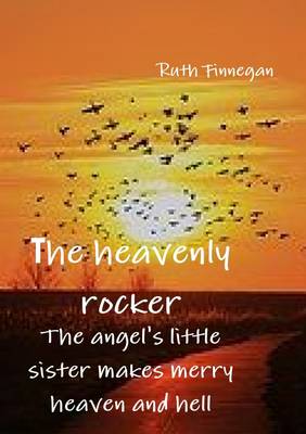 Book cover for The Heavenly Rocker. the Angel's Little Sister Makes Merry Heaven and Hell