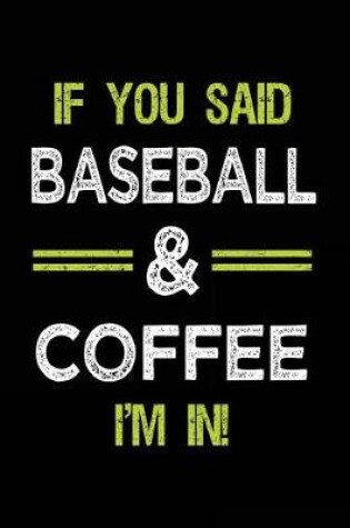 Cover of If You Said Baseball & Coffee I'm in