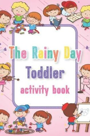 Cover of The Rainy Day Toddler Activity Book