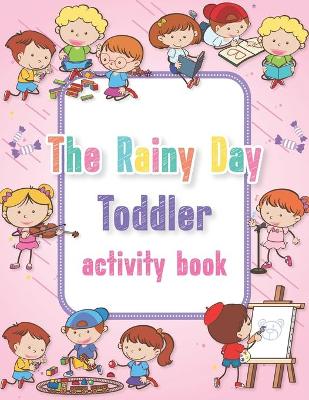 Book cover for The Rainy Day Toddler Activity Book