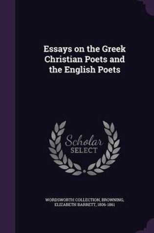 Cover of Essays on the Greek Christian Poets and the English Poets