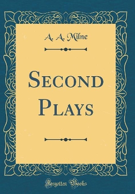 Book cover for Second Plays (Classic Reprint)