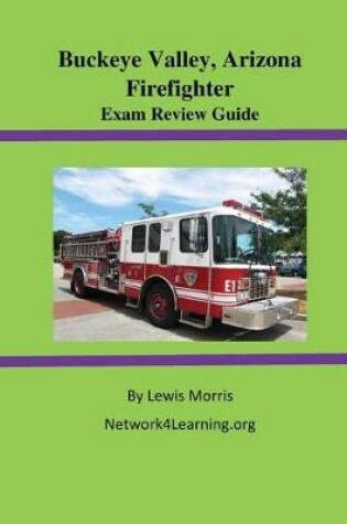 Cover of Buckeye Valley, Arizona Firefighter Exam Review Guide