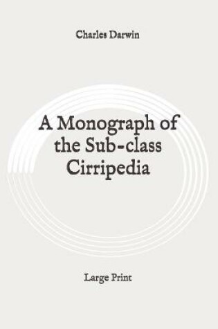 Cover of A Monograph of the Sub-class Cirripedia