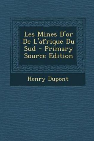 Cover of Les Mines D'Or de L'Afrique Du Sud - Primary Source Edition