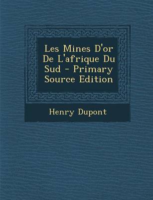 Book cover for Les Mines D'Or de L'Afrique Du Sud - Primary Source Edition