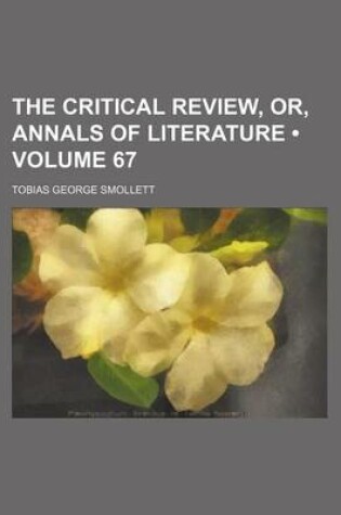 Cover of The Critical Review, Or, Annals of Literature (Volume 67)