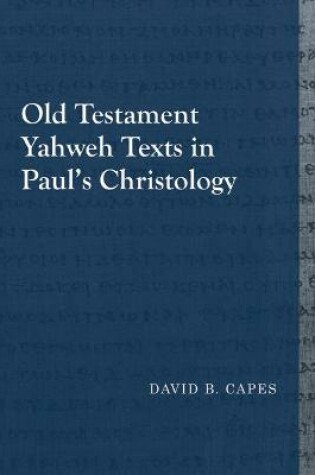 Cover of Old Testament Yahweh Texts in Paulâs Christology