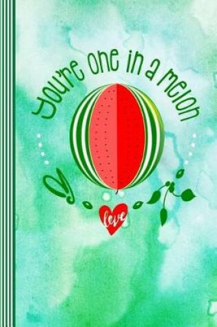 Cover of You're One In A Melon