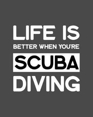 Book cover for Life Is Better When You're Scuba Diving