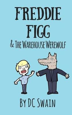 Cover of Freddie Figg & the Warehouse Werewolf