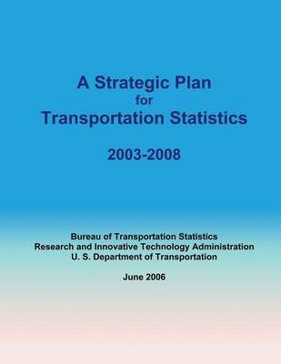 Book cover for A Strategic Plan for Transportation Statistics 2003-2008