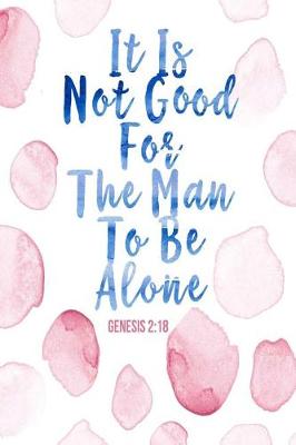 Book cover for It Is Not Good for the Man to Be Alone