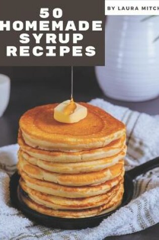 Cover of 50 Homemade Syrup Recipes