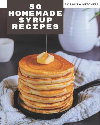 Book cover for 50 Homemade Syrup Recipes