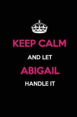 Book cover for Keep Calm and Let Abigail Handle It