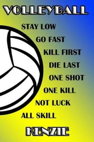 Cover of Volleyball Stay Low Go Fast Kill First Die Last One Shot One Kill Not Luck All Skill Kenzie