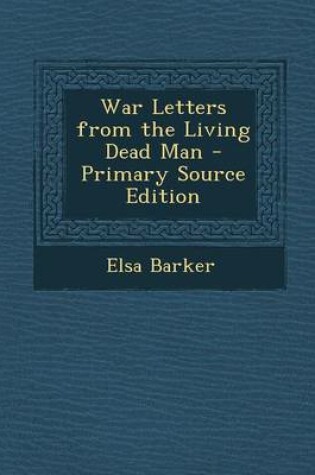 Cover of War Letters from the Living Dead Man - Primary Source Edition