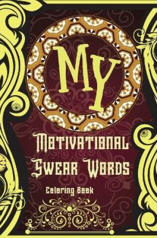 Cover of My Motivational Swear Words Coloring Book