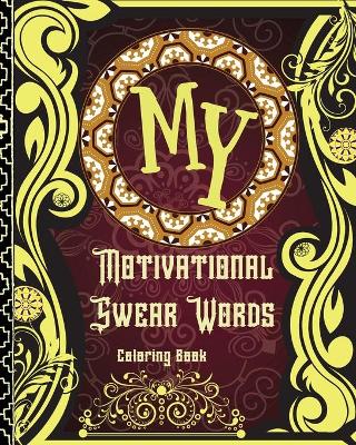 Book cover for My Motivational Swear Words Coloring Book