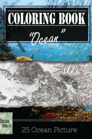 Cover of Ocean Underwater Greyscale Photo Adult Coloring Book, Mind Relaxation Stress Relief