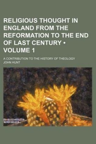 Cover of Religious Thought in England from the Reformation to the End of Last Century (Volume 1 ); A Contribution to the History of Theology