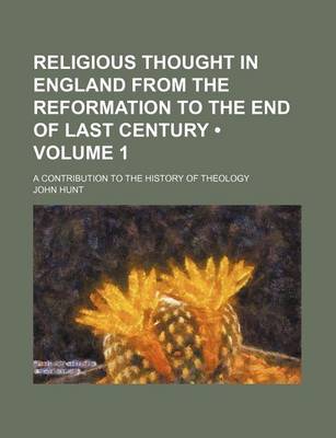 Book cover for Religious Thought in England from the Reformation to the End of Last Century (Volume 1 ); A Contribution to the History of Theology