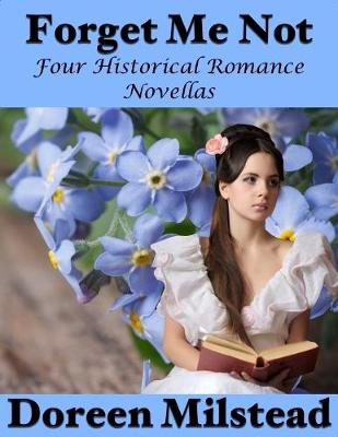 Book cover for Forget Me Not: Four Historical Romance Novellas