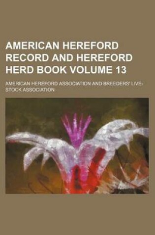 Cover of American Hereford Record and Hereford Herd Book Volume 13