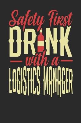 Book cover for Safety First Drink With A Logistics Manager