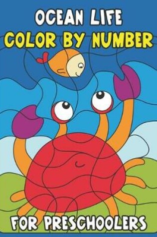 Cover of Ocean Life Color By Number for Preschoolers
