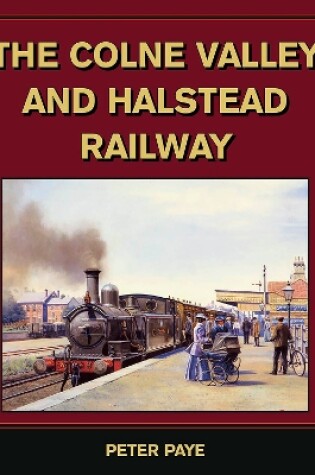 Cover of The Colne Valley and Halstead Railway