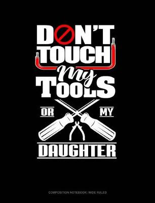 Cover of Don't Touch My Tools or My Daughter