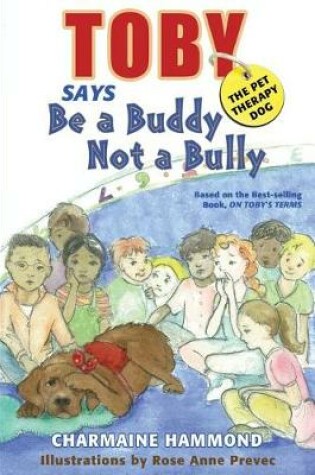 Cover of Toby, the Pet Therapy Dog, Says be a Buddy, Not a Bully