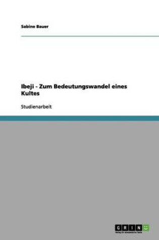 Cover of Ibeji - Zum Bedeutungswandel eines Kultes