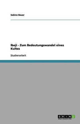 Book cover for Ibeji - Zum Bedeutungswandel eines Kultes