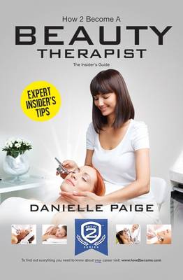 Book cover for How to Become a Beauty Therapist: The Complete Insider's Guide to Becoming a Beauty Therapist (How2become)