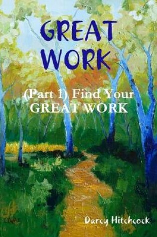 Cover of Great Work (Part 1): Finding Your Great Work