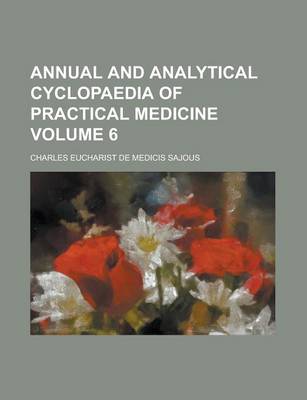 Book cover for Annual and Analytical Cyclopaedia of Practical Medicine Volume 6